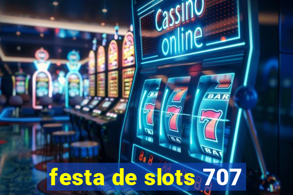 festa de slots 707